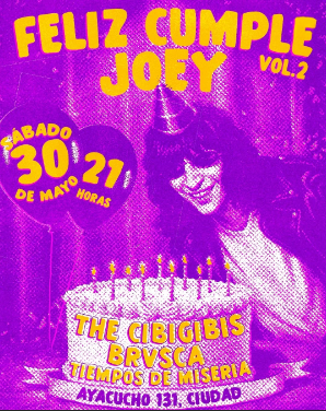 Feliz cumple Joey: The Cibigibis + Brvsca y Tiempos de Miseria